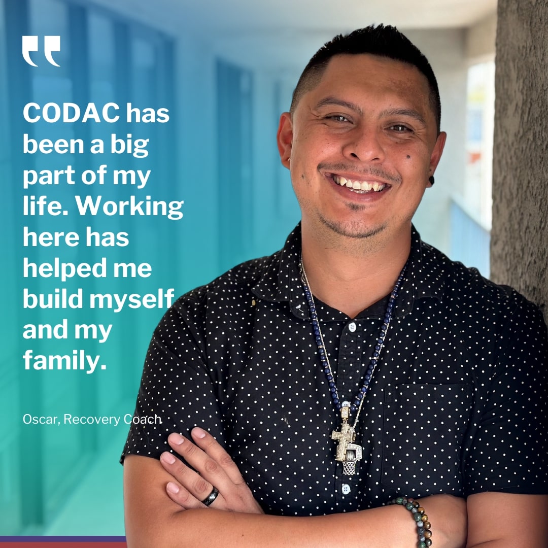 Oscar, Recovery Coach with quote: 'CODAC has been a big part of my life. Working here has helped me build myself and my family.'